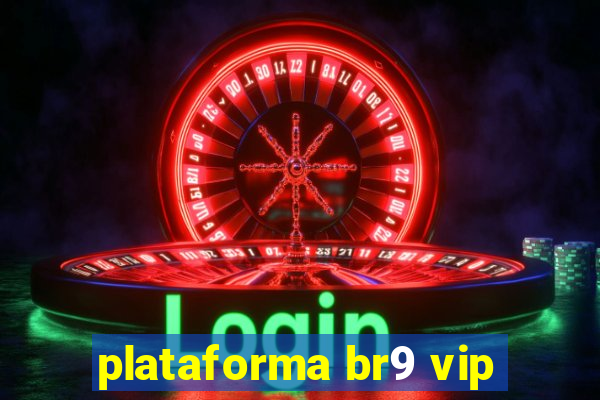 plataforma br9 vip